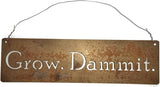 Grow. Dammit. Metal Garden Stake 20 to 28 Inches Tall (Grow. Dammit. Wall Art 18" Wide, Naturally Rusted + Wire Hanger)