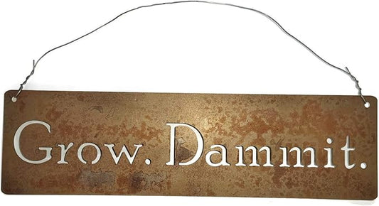 Grow. Dammit. Metal Garden Stake 20 to 28 Inches Tall (Grow. Dammit. Wall Art 18" Wide, Naturally Rusted + Wire Hanger)