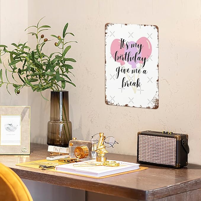 patio wall decor It My Birthday Give Me a Break black Text ch retro signs metal vintage Decorations Retro Tin Metal Sign for Home,Office,Yard,or Cafe Inspirational Life Quotes Wall Decor 8X12inch