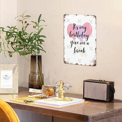 patio wall decor It My Birthday Give Me a Break black Text ch retro signs metal vintage Decorations Retro Tin Metal Sign for Home,Office,Yard,or Cafe Inspirational Life Quotes Wall Decor 8X12inch