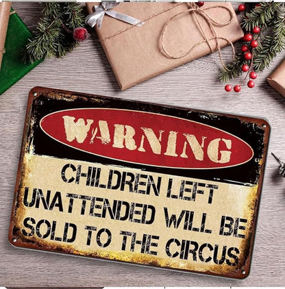 Vintage Metal Tin Signs Children Left Unattended Will be Sold to the Circus Funny Warning Sign Wall Art Decor Plaque for Home Yard Garage Cool Room Farm Garden Shop Bar 12x8 Inches