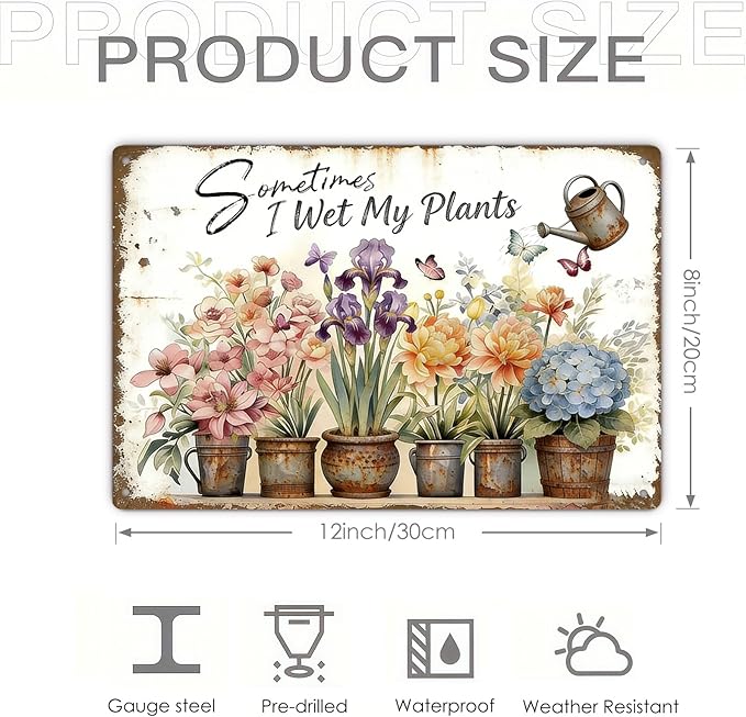 Garden Signs for Outside, Funny Metal Signs for Home Garden Patio Yard - Sometimes I Wet My Plants, Vintage Gardening Gifts for Women, Wall Decor 12" x 8"