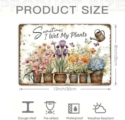 Garden Signs for Outside, Funny Metal Signs for Home Garden Patio Yard - Sometimes I Wet My Plants, Vintage Gardening Gifts for Women, Wall Decor 12" x 8"