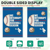 We Interrupt For This Family Baseball Season Fall Garden Flag, Double Sided Farmhouse Lawn Outdoor Decor Yard Flags, Funny Autumn Yard Flag Gifts for Baseball Lovers Families Friends