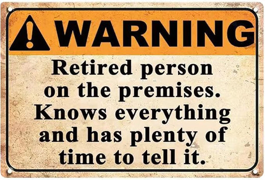 Funny Retirement Gifts For Men, Humorous Retired Gift Funny Warning Signs Yard Metal Tin Sign Dad Joke Patio Gifts, Retired Person On The Premises Knows Everything And Has Plenty Of Time To Tell It