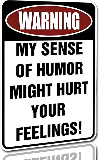 Custom Kraze Warning My Sense of Humor Might Hurt Your Feelings! ¨C Funny Metal Sign for your garage, man cave, yard or wall.