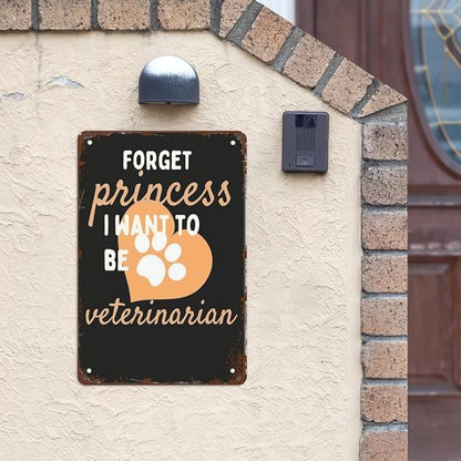 Retro Tin Signs Forget Princess I Want to Be a Veterinarian 8x12 Inches Metal Wall Decor for Garden,Kitchen,Living Room,Patio,Office,Bathroom,and More! Vintage Funny Sign