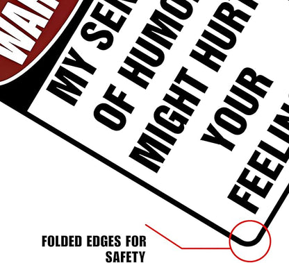 Custom Kraze Warning My Sense of Humor Might Hurt Your Feelings! ¨C Funny Metal Sign for your garage, man cave, yard or wall.