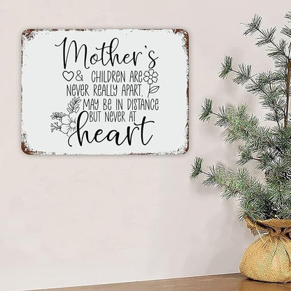 Retro Metal Signs 12x16 Mother's And Children Are Never Really Apart, May Be in Distance But Never at Heart Vintage Aluminum Tin Sign for Indoor Outdoor Garden Patio Yard Cafe Home Decor Wall Art