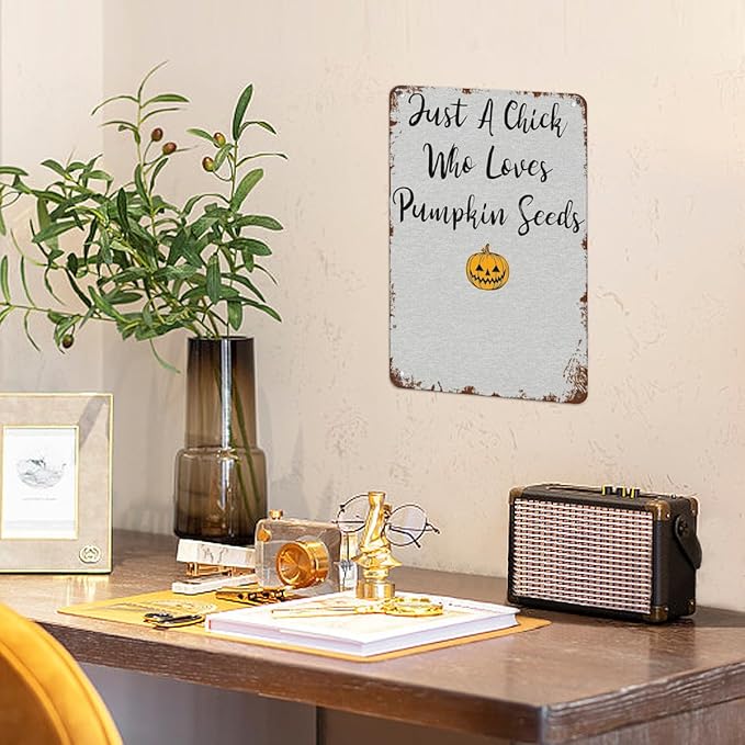 Retro Metal Tin Sign Just A Chick Who Loves Pumpkin Seedss Funny Wall Decor for Home,Garden,Patio,Yard,Office,Vintage 8x12 Inches Room Decorations