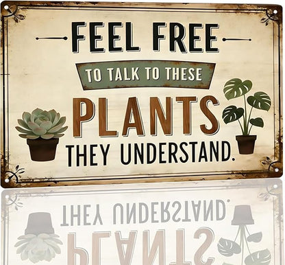 Vintage Gardening Tin Sign "FEEL FREE TO TALK TO THESE PLANTS THEY UNDERSTAND" - Outdoor Garden Decor for Yard, Greenhouse, Patio, Indoor Home Wall Art for Living Room, Bedroom, Kitchen