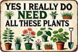 Garden Gifts Gardening Sign "I Really Need All These Plants" Outdoor Garden Decor For Home Patio Yard Lawn Room Greenhouse Funny Gardening Accessories Gifts For Plant Lover (8 * 12 Inches)