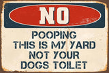 StickerPirate No Pooping This is My Yard Not Your Dogs Toilet 8” x 12” Vintage Aluminum Retro Metal Sign VS498