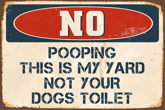 StickerPirate No Pooping This is My Yard Not Your Dogs Toilet 8” x 12” Vintage Aluminum Retro Metal Sign VS498