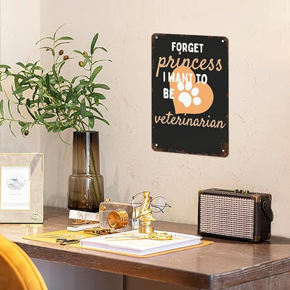 Retro Tin Signs Forget Princess I Want to Be a Veterinarian 8x12 Inches Metal Wall Decor for Garden,Kitchen,Living Room,Patio,Office,Bathroom,and More! Vintage Funny Sign