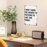 patio wall decor I DON T HAVE THE ENERGY TO PRETEND TO LIKE YOU TODAY retro signs metal vintage Bars Indoor & Outdoor Wall Decor Cute,Funny,Inspiring Plaques for Home,Office,Yard,Bathroom 8X12inch