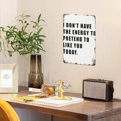 patio wall decor I DON T HAVE THE ENERGY TO PRETEND TO LIKE YOU TODAY retro signs metal vintage Bars Indoor & Outdoor Wall Decor Cute,Funny,Inspiring Plaques for Home,Office,Yard,Bathroom 8X12inch
