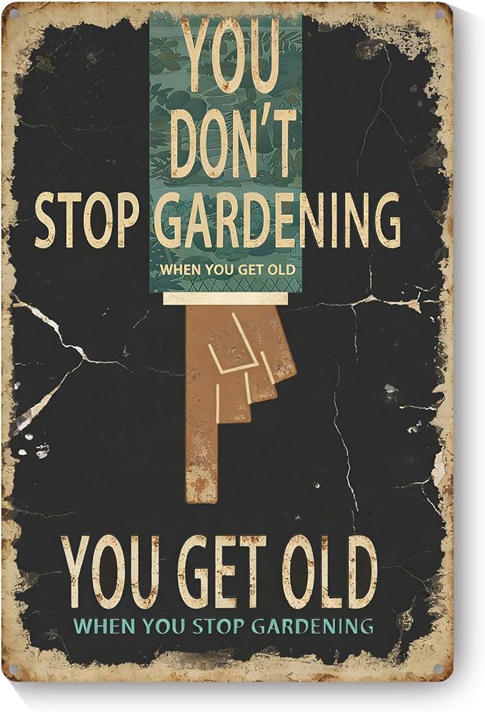 Garden Signs for Outside, Funny Metal Signs for Home Garden Patio Yard - You Don't Stop Gardening, Vintage Gardening Gifts for Women, Wall Decor 12" x 8"