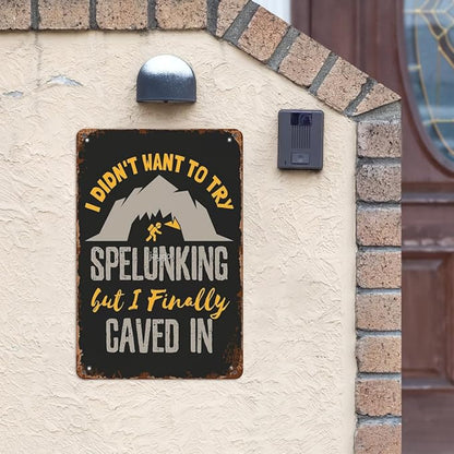 Vintage Tin Signs Caving Speleology I Didn t Want to Try Spelunking But I Finallyd In Retro Metal Wall Decor for Home,Garden & Patio Inspirational Quotes & Funny Life Posters 8x12IN
