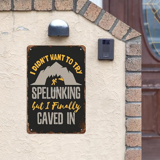 Vintage Tin Signs Caving Speleology I Didn t Want to Try Spelunking But I Finallyd In Retro Metal Wall Decor for Home,Garden & Patio Inspirational Quotes & Funny Life Posters 8x12IN