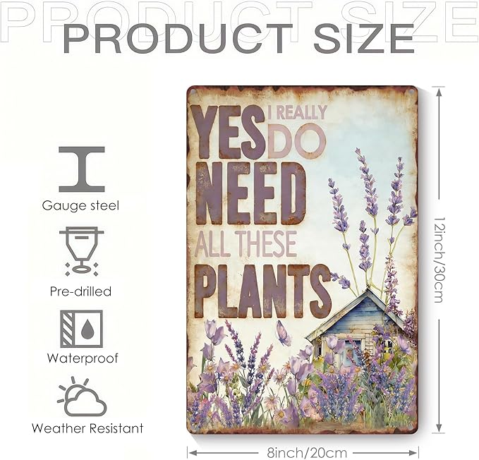 Garden Signs for Outside, Funny Metal Signs for Porch Garden Patio Yard - Yes I Really Need All These Plants, Vintage Gardening Gifts for Women, Wall Decor 12" x 8"
