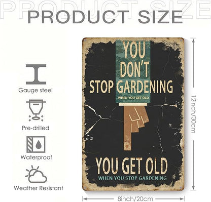 Garden Signs for Outside, Funny Metal Signs for Home Garden Patio Yard - You Don't Stop Gardening, Vintage Gardening Gifts for Women, Wall Decor 12" x 8"