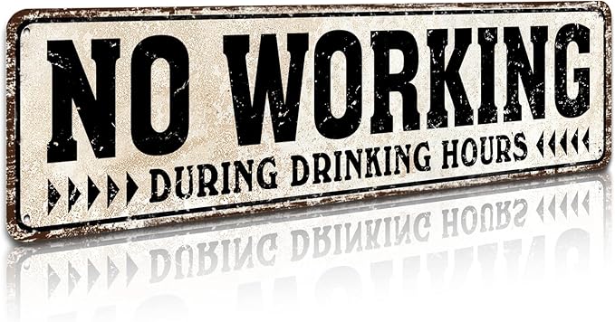 No Working During Drinking Hours Tin Metal Sign Home Bar Pub Restaurant Wall Decor 4X16-Inch (No Working）