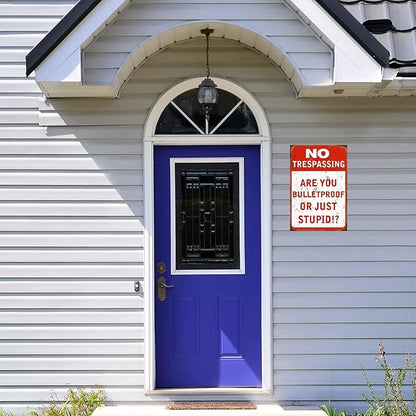 Funny No Trespassing Sign, Metal Warning Tin Signs, Are You Bulletproof or Just Stupid, Yard Sign Garage Farm Garden Wall Decor Sign Plaque Outdoor for Home Fence 8 X 12 Inches