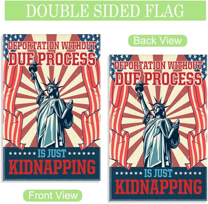 Deportation Without Due Process Garden Flag, 12 x 18 Inch Double Sided Outdoor Decor for Garden Lawn Porch, Political Protest Yard Flag for Activist Civil Rights Immigrants Rights Advocate