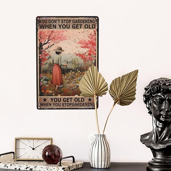 You Don't Stop Gardening Retro Tin Sign - Vintage Metal Wall Decor for Garden & Home- Inspirational Life Quote Plaque - Aesthetic Boho Hippie Decor - 8x12in Poster Print - Unique Gift & Wall Mount