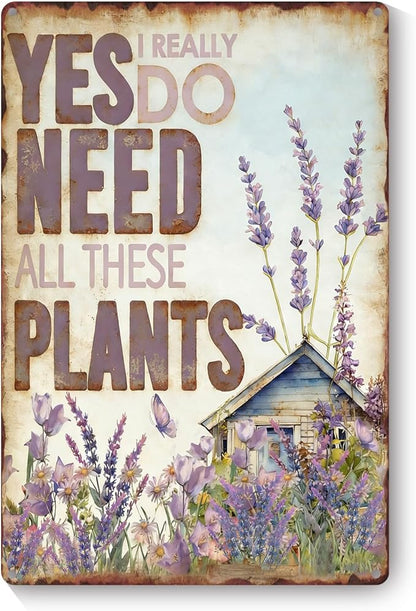 Garden Signs for Outside, Funny Metal Signs for Porch Garden Patio Yard - Yes I Really Need All These Plants, Vintage Gardening Gifts for Women, Wall Decor 12" x 8"