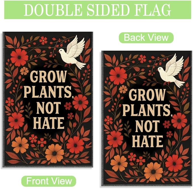 Grow Plants Not Hate Garden Flag, 12 x 18 Inch Double Sided Peace Dove Flora Anti Hate Patio Yard Decor, Liberal Equality Inclusion Peaces Kindness Outdoor Banner for Gardener Peace Plant Lover