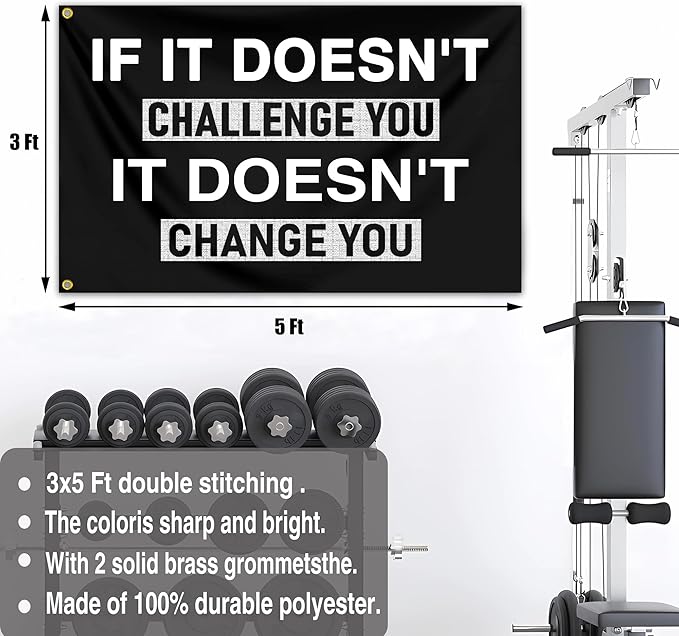 Motivational Flag 3x5 Ft If It Doesn'T Challenge You It Doesnt Change You Gym Inspirational Fitness Flag for Home Gym Wall Decor And College Dorm Room Office Cave Sign Banner Decor