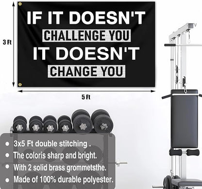 Motivational Flag 3x5 Ft If It Doesn'T Challenge You It Doesnt Change You Gym Inspirational Fitness Flag for Home Gym Wall Decor And College Dorm Room Office Cave Sign Banner Decor