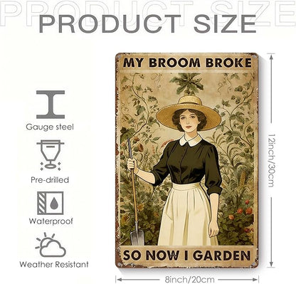 Vintage Metal Garden Sign, My Broom Broke So Now I Garden Wall Decor, Funny Gardening Gifts for Women, Home Patio Yard Art, 8 x 12 Inches