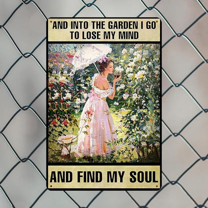 Funny Outdoor Garden Metal Signs Into The Garden I Go To Lose My Mind And Find My Soul Yard Gardening Decorative