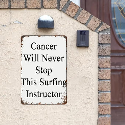 Vintage Tin Metal Sign Cancer Will Never Stop This Surfing Instructor 8x12 Inch Retro Wall Decor for Home,Patio,Yard,Office,Funny Quotes and Motivational Sayings