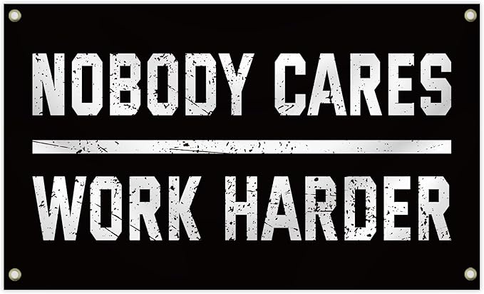 Nobody Cares Work Harder Motivational Flag, 3 x 5 Feet Durable Man Cave Wall Flag with Brass Grommets for Living Room,Gym, Bedroom,University Dormitories,Indoor and Outdoor Decoration