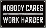 Nobody Cares Work Harder Motivational Flag, 3 x 5 Feet Durable Man Cave Wall Flag with Brass Grommets for Living Room,Gym, Bedroom,University Dormitories,Indoor and Outdoor Decoration