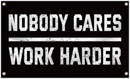 Nobody Cares Work Harder Motivational Flag, 3 x 5 Feet Durable Man Cave Wall Flag with Brass Grommets for Living Room,Gym, Bedroom,University Dormitories,Indoor and Outdoor Decoration