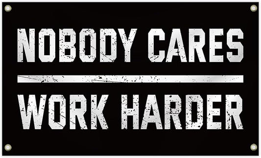 Nobody Cares Work Harder Motivational Flag, 3 x 5 Feet Durable Man Cave Wall Flag with Brass Grommets for Living Room,Gym, Bedroom,University Dormitories,Indoor and Outdoor Decoration