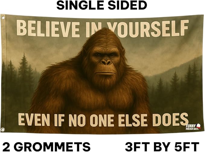 Believe in Yourself Flag – 3x5 FT Bigfoot Sasquatch Outdoor Banner with 2 Metal Grommets – Funny Motivational Yard, Porch, or Man Cave Décor