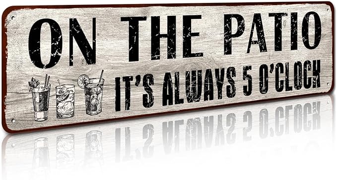 Patio Wall Decor, Tin Plaque Sign for Home, Bar, Pub, Porch, Outdoor Living, 4x16 Inches - On The Patio It's Always 5 O'Clock