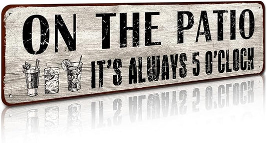 Patio Wall Decor, Tin Plaque Sign for Home, Bar, Pub, Porch, Outdoor Living, 4x16 Inches - On The Patio It's Always 5 O'Clock