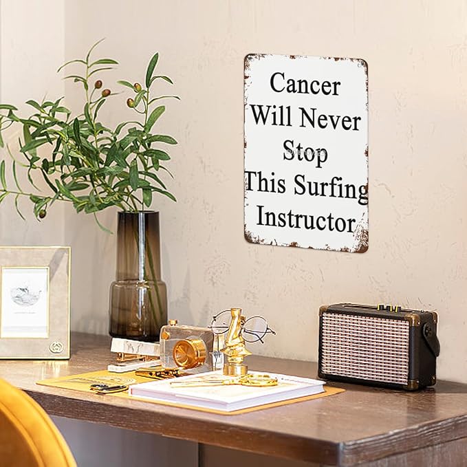 Vintage Tin Metal Sign Cancer Will Never Stop This Surfing Instructor 8x12 Inch Retro Wall Decor for Home,Patio,Yard,Office,Funny Quotes and Motivational Sayings