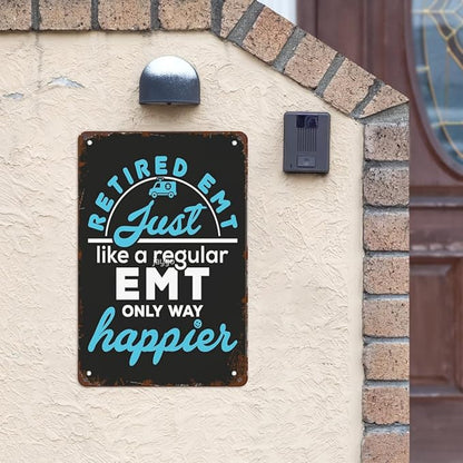 Vintage Tin Signs Retired EMT Just Like a Regular EMT Only Way Happier Retro Metal Wall Decor for Home,Garden & Patio Inspirational Quotes & Funny Life Posters 8x12IN