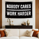 Nobody Cares Work Harder Motivational Flag, 3 x 5 Feet Durable Man Cave Wall Flag with Brass Grommets for Living Room,Gym, Bedroom,University Dormitories,Indoor and Outdoor Decoration
