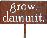 Grow. Dammit. Metal Garden Stake 20 to 28 Inches Tall (Small 20", Naturally Rusted)