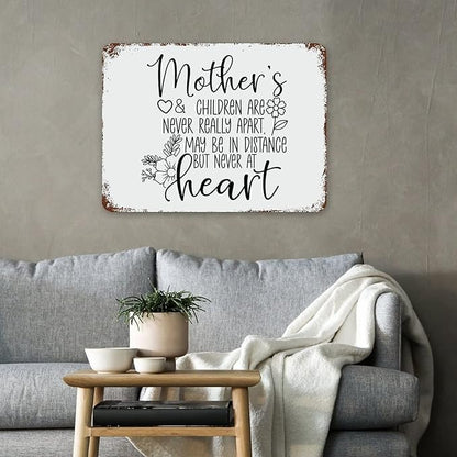 Retro Metal Signs 12x16 Mother's And Children Are Never Really Apart, May Be in Distance But Never at Heart Vintage Aluminum Tin Sign for Indoor Outdoor Garden Patio Yard Cafe Home Decor Wall Art