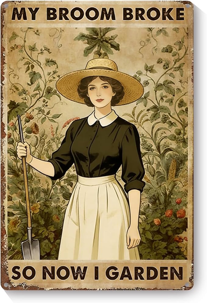 Vintage Metal Garden Sign, My Broom Broke So Now I Garden Wall Decor, Funny Gardening Gifts for Women, Home Patio Yard Art, 8 x 12 Inches
